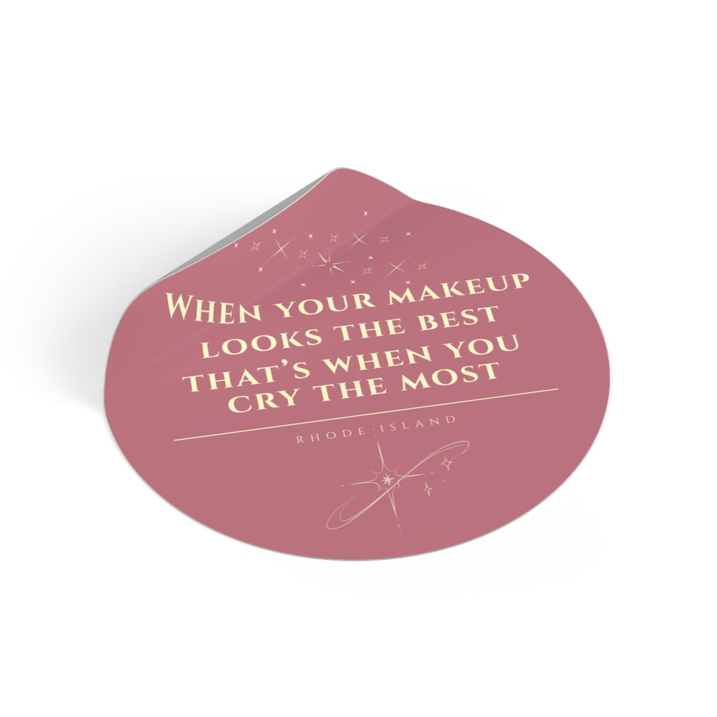 When Your Makeup Looks the Best That's When You Cry the Most Sticker | Rhode Island Vinyl Decal | Waterproof Laptop & Water Bottle Sticker