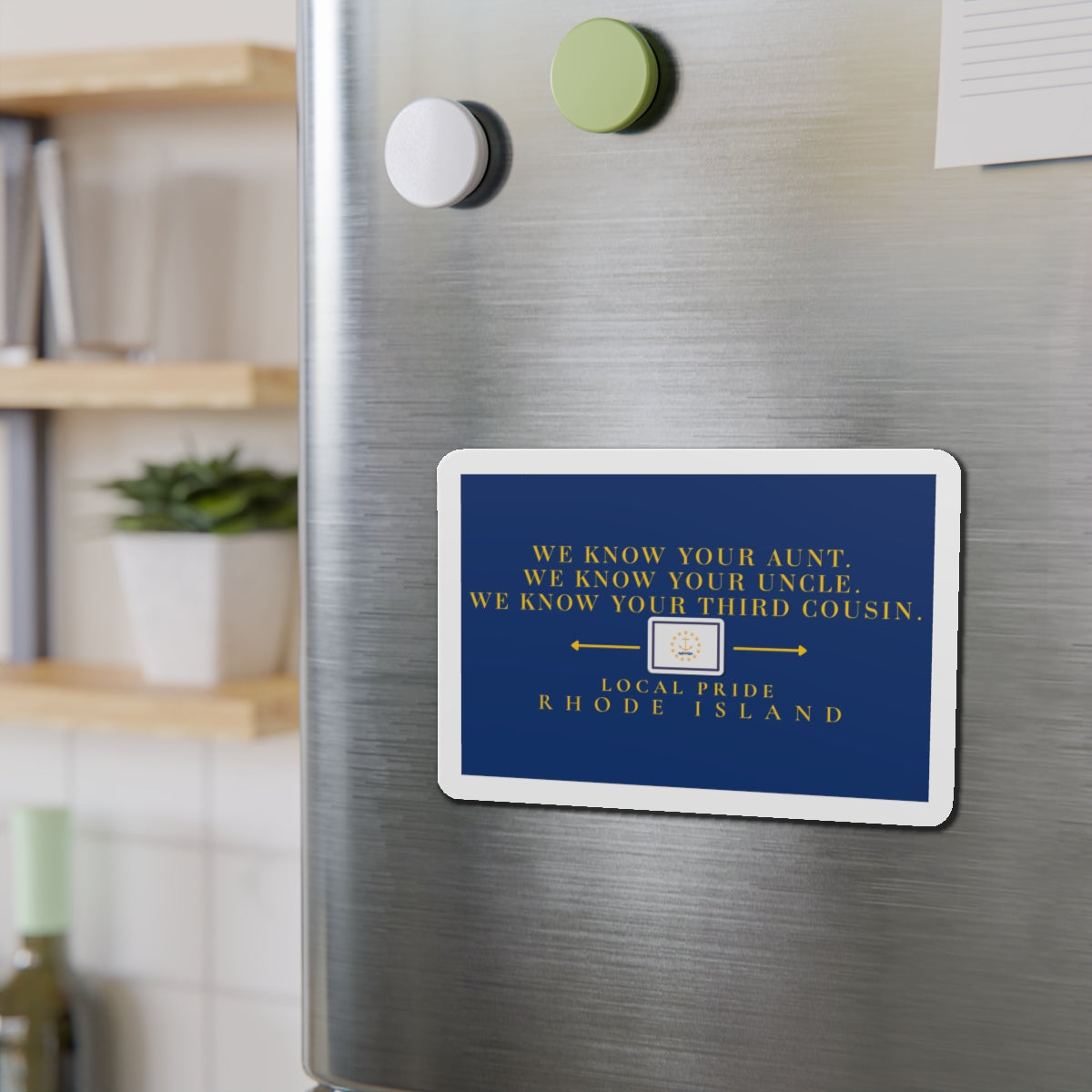 We Know Your Aunt, Uncle, and Your Third Cousin | Rhode Island Die-Cut Magnet | Local Pride | RHORI