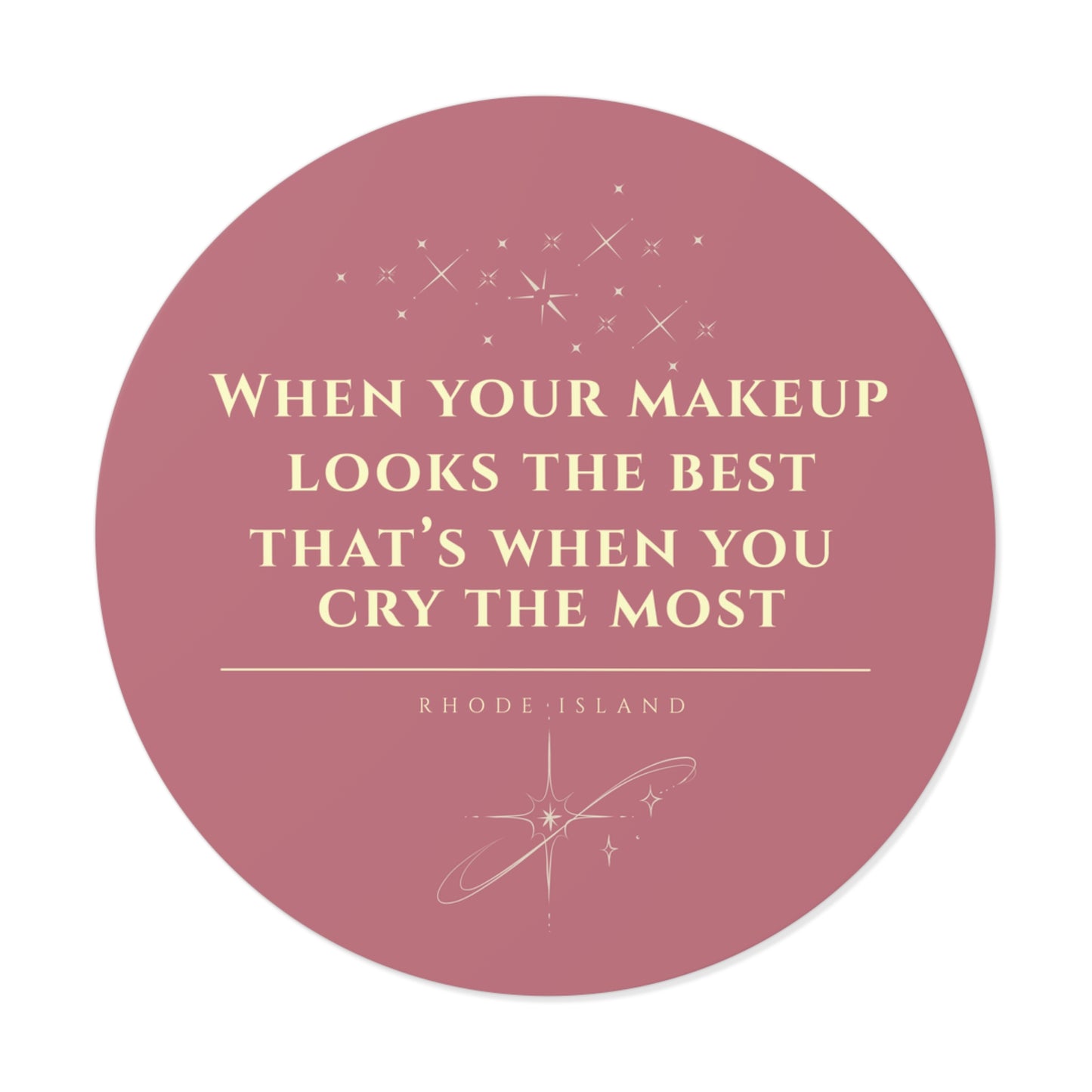 When Your Makeup Looks the Best That's When You Cry the Most Sticker | Rhode Island Vinyl Decal | Waterproof Laptop & Water Bottle Sticker