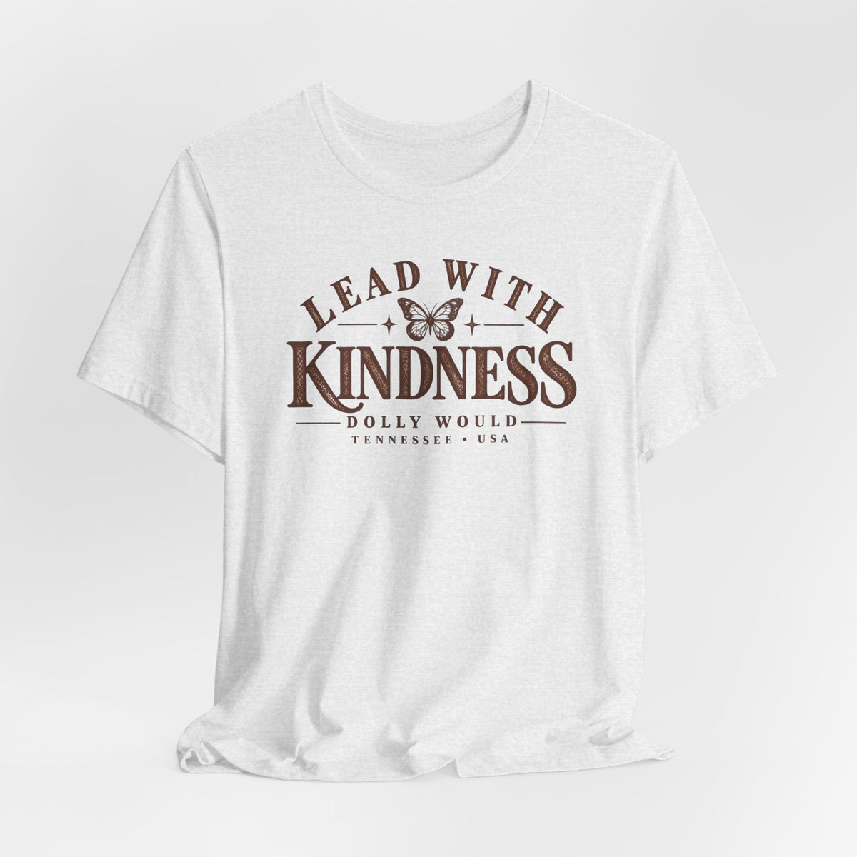 Lead With Kindness Dolly Would Tee | Dolly Day Tennessee Shirt