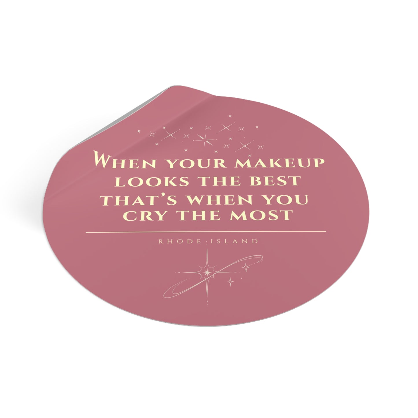 When Your Makeup Looks the Best That's When You Cry the Most Sticker | Rhode Island Vinyl Decal | Waterproof Laptop & Water Bottle Sticker