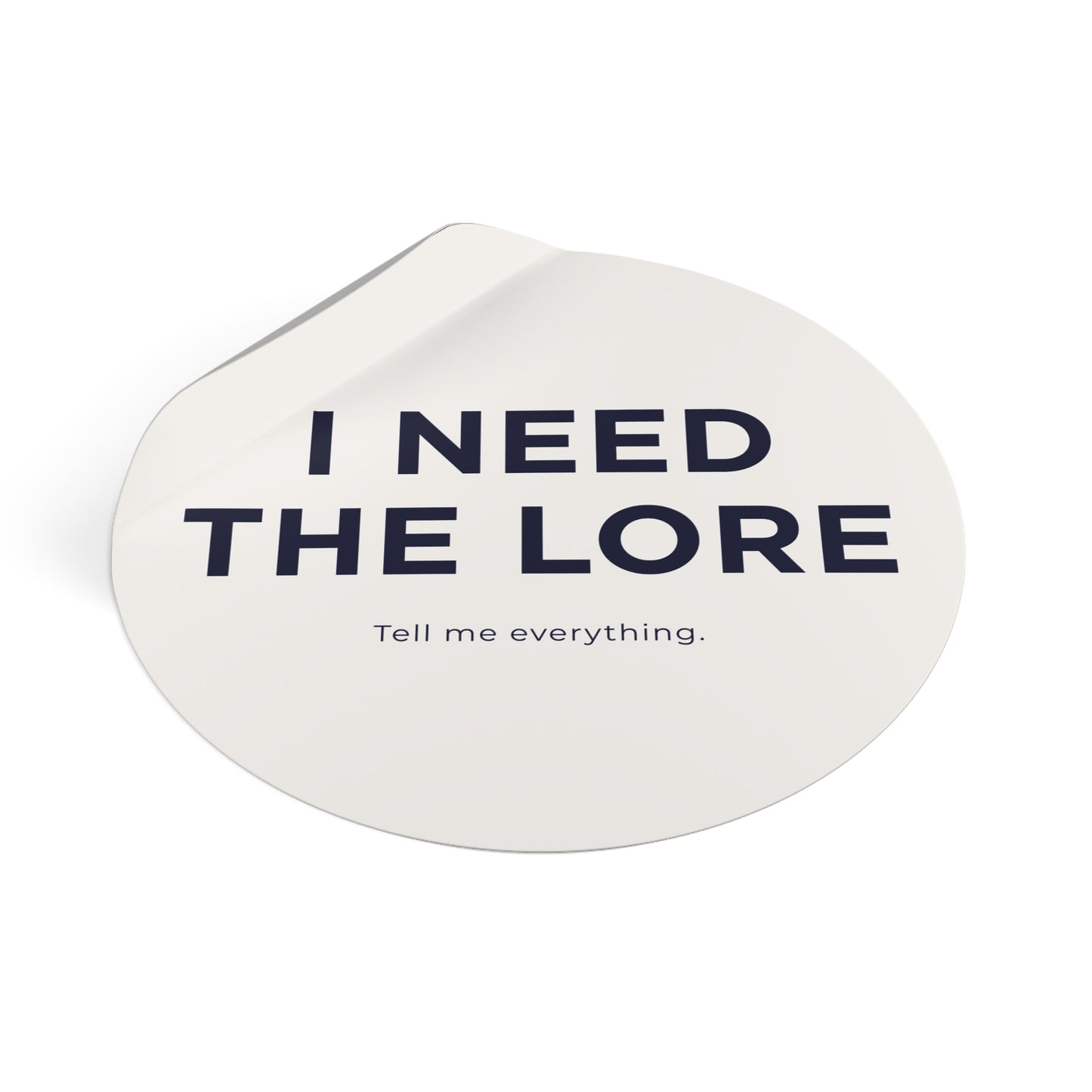 I Need the Lore Sticker | Tell Me Everything Vinyl Decal | Funny Gossip Sticker | Waterproof Laptop, Tumbler & Water Bottle Sticker