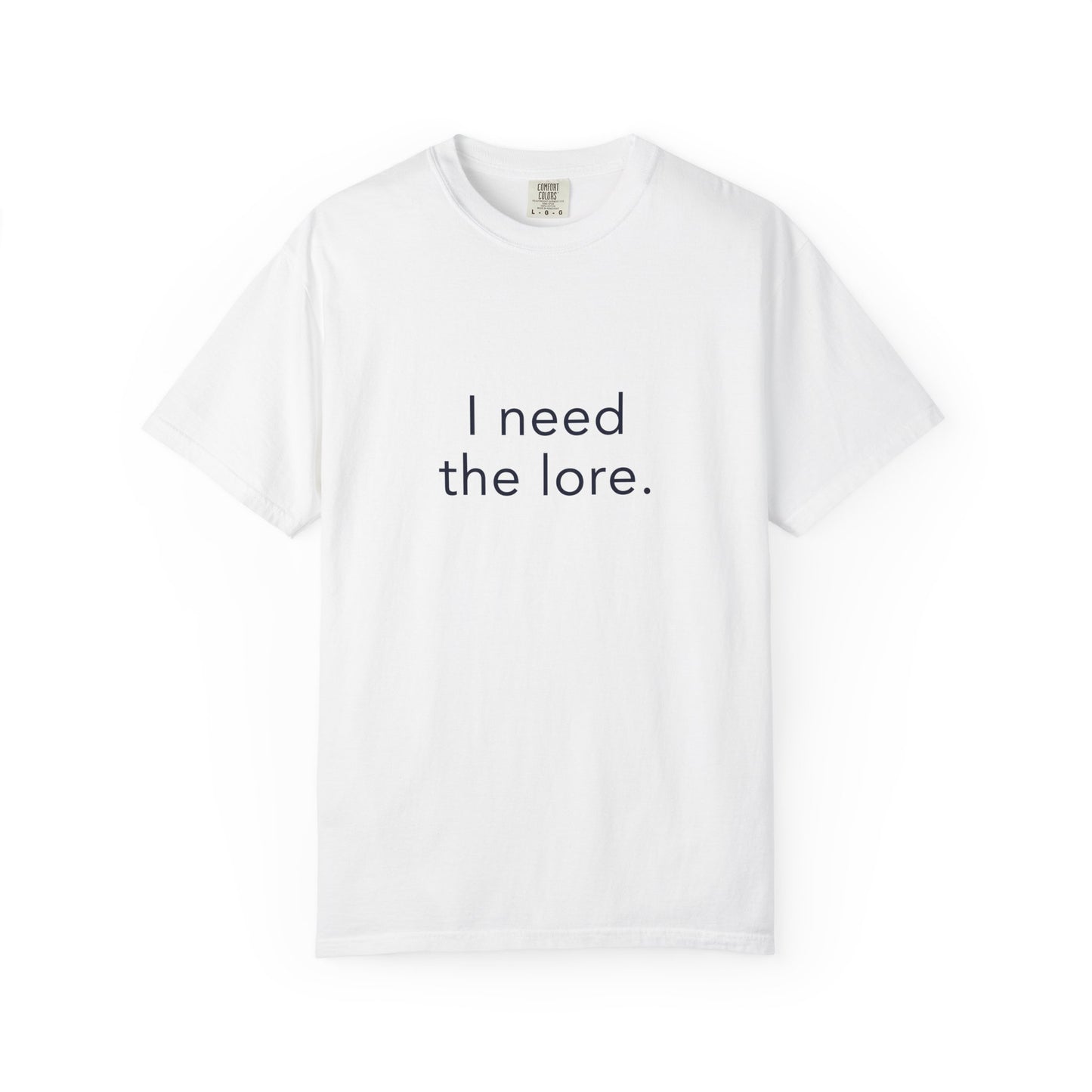 I Need The Lore Shirt, Funny Gossip Tee, Tea Lover Shirt, Internet Slang Shirt, Viral Trend Tee, Gen Z Humor Shirt, Oversized Graphic Tee