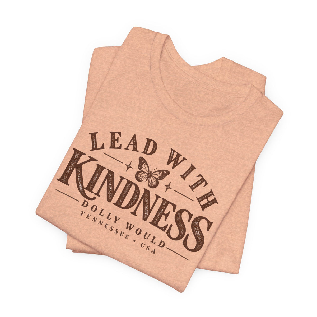 Lead With Kindness Dolly Would Tee | Dolly Day Tennessee Shirt