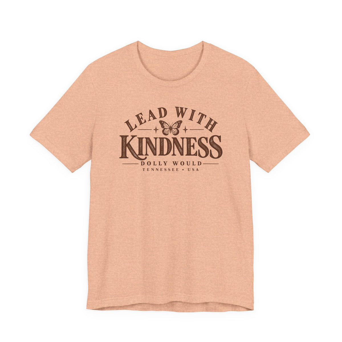 Lead With Kindness Dolly Would Tee | Dolly Day Tennessee Shirt