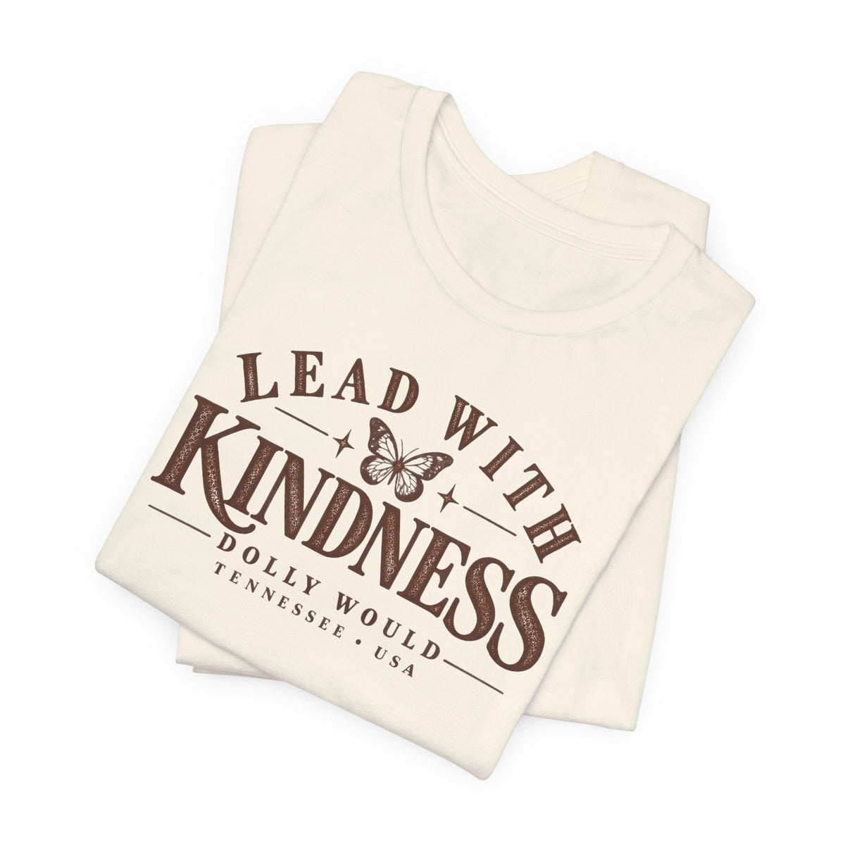 Lead With Kindness Dolly Would Tee | Dolly Day Tennessee Shirt