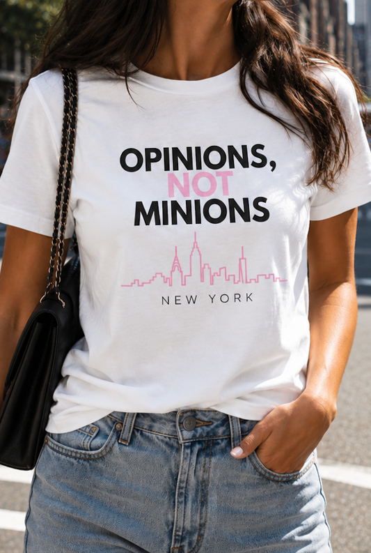 Opinions Not Minions Tee, NYC Graphic Shirt, City Girl Tee, Reality TV Fan Shirt In The City