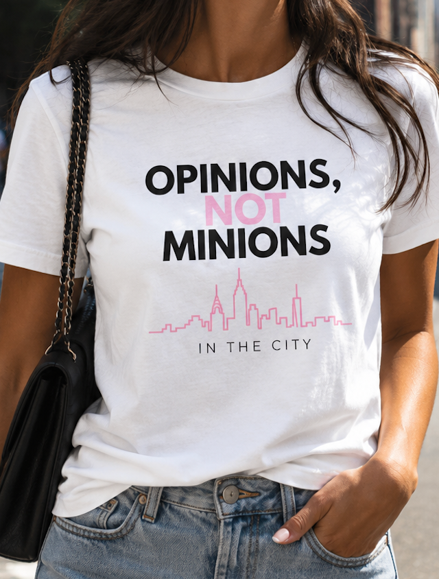 Opinions Not Minions Tee, NYC Graphic Shirt, City Girl Tee, Reality TV Fan Shirt In The City