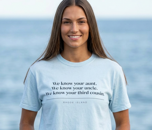 We Know Your Aunt Shirt, Rhode Island Tee, RHORI Inspired Shirt, Ocean State Gift, Everyone Knows Everyone Tee