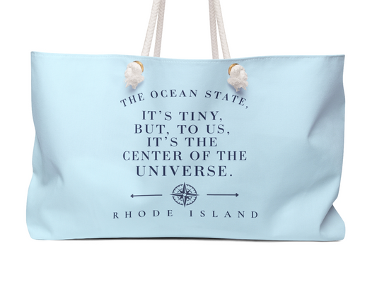 The Ocean State It's Tiny But To Us It's the Center of the Universe Tote Bag, RHORI Rhode Island Beach Bag, Coastal Weekender
