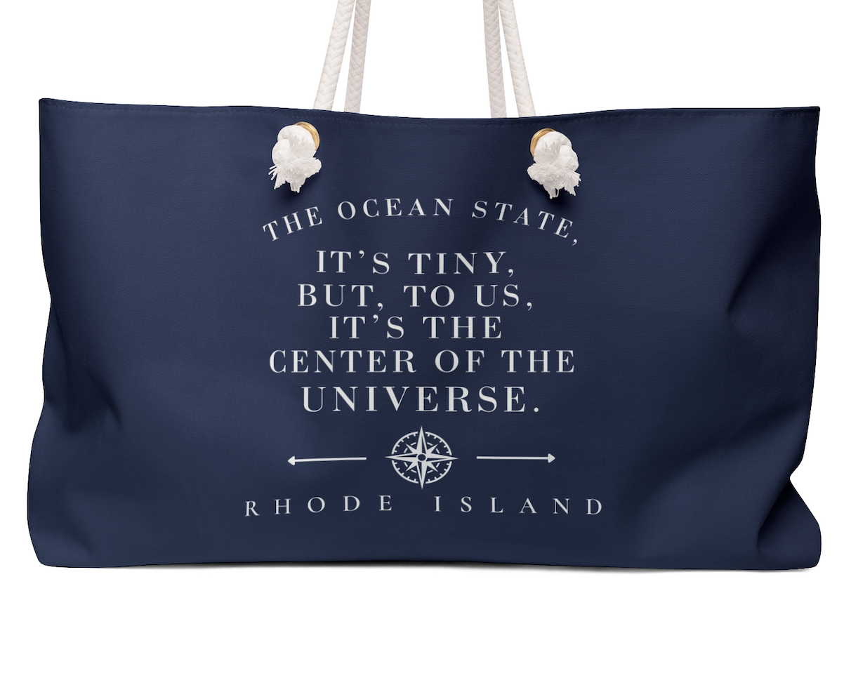 The Ocean State It's Tiny But To Us It's the Center of the Universe Tote Bag, RHORI Rhode Island Beach Bag, Coastal Weekender