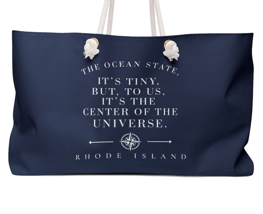 The Ocean State It's Tiny But To Us It's the Center of the Universe Tote Bag, RHORI Rhode Island Beach Bag, Coastal Weekender