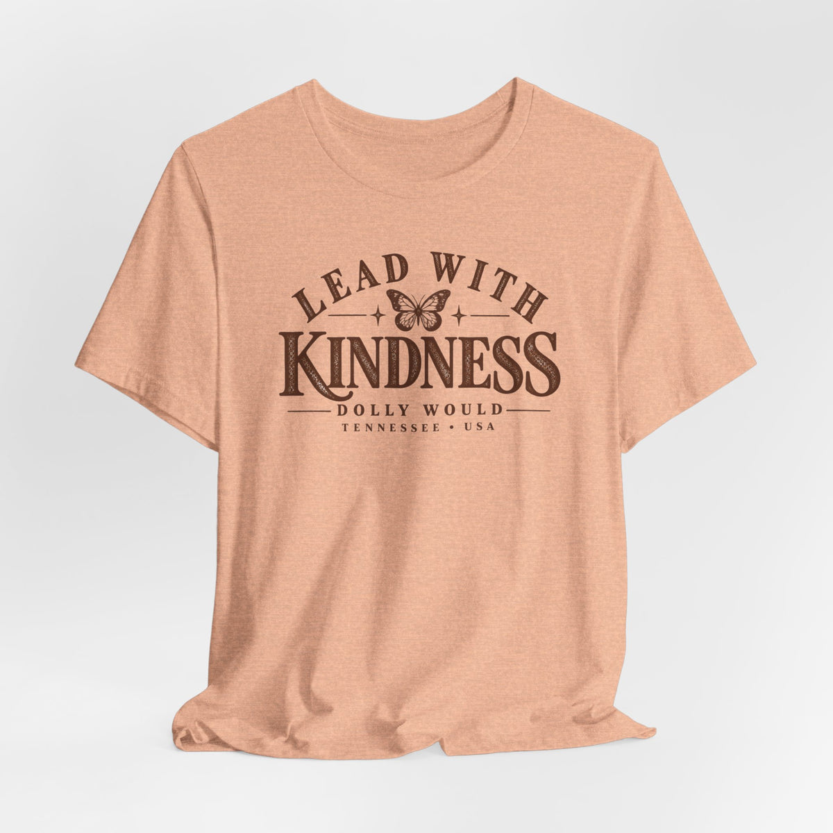 Lead With Kindness Dolly Would Tee | Dolly Day Tennessee Shirt