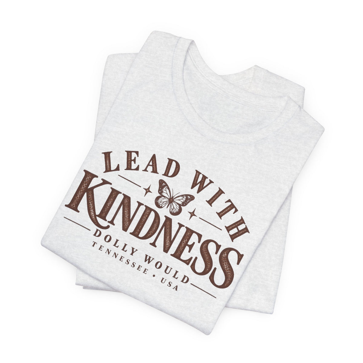 Lead With Kindness Dolly Would Tee | Dolly Day Tennessee Shirt