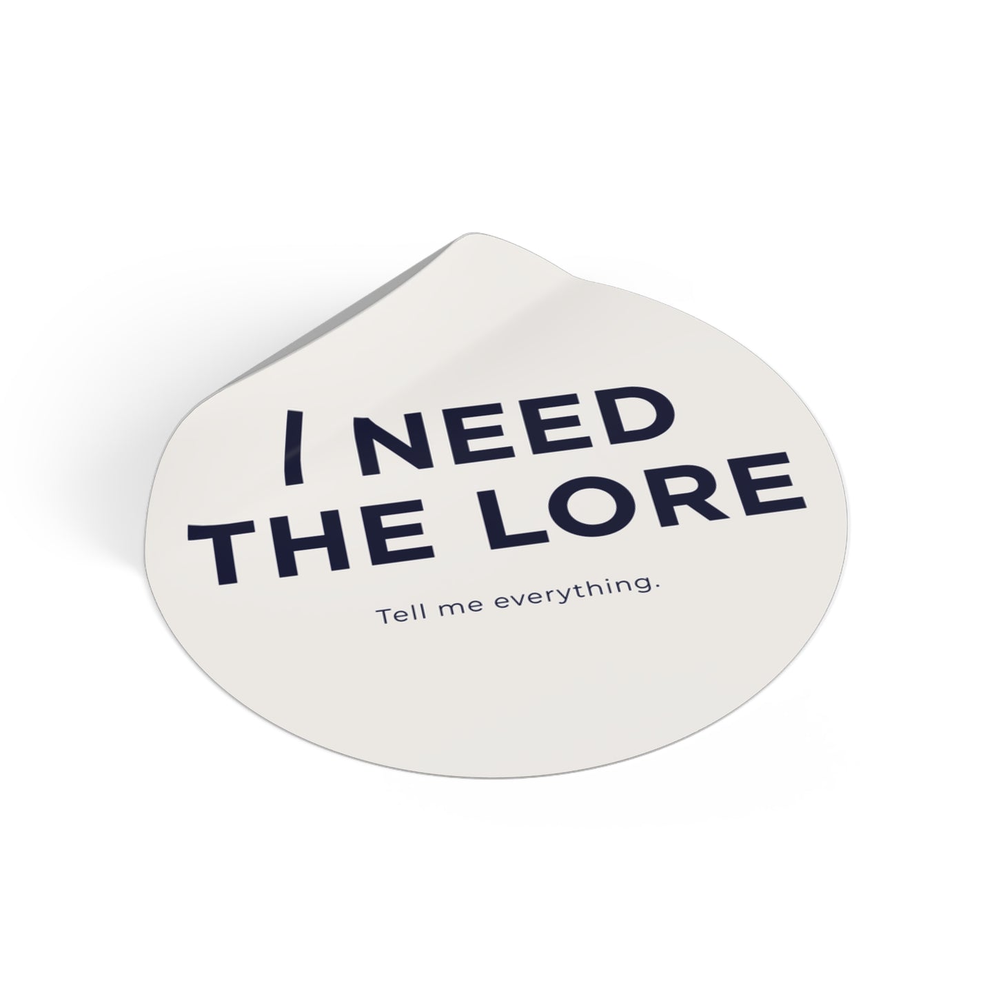 I Need the Lore Sticker | Tell Me Everything Vinyl Decal | Funny Gossip Sticker | Waterproof Laptop, Tumbler & Water Bottle Sticker