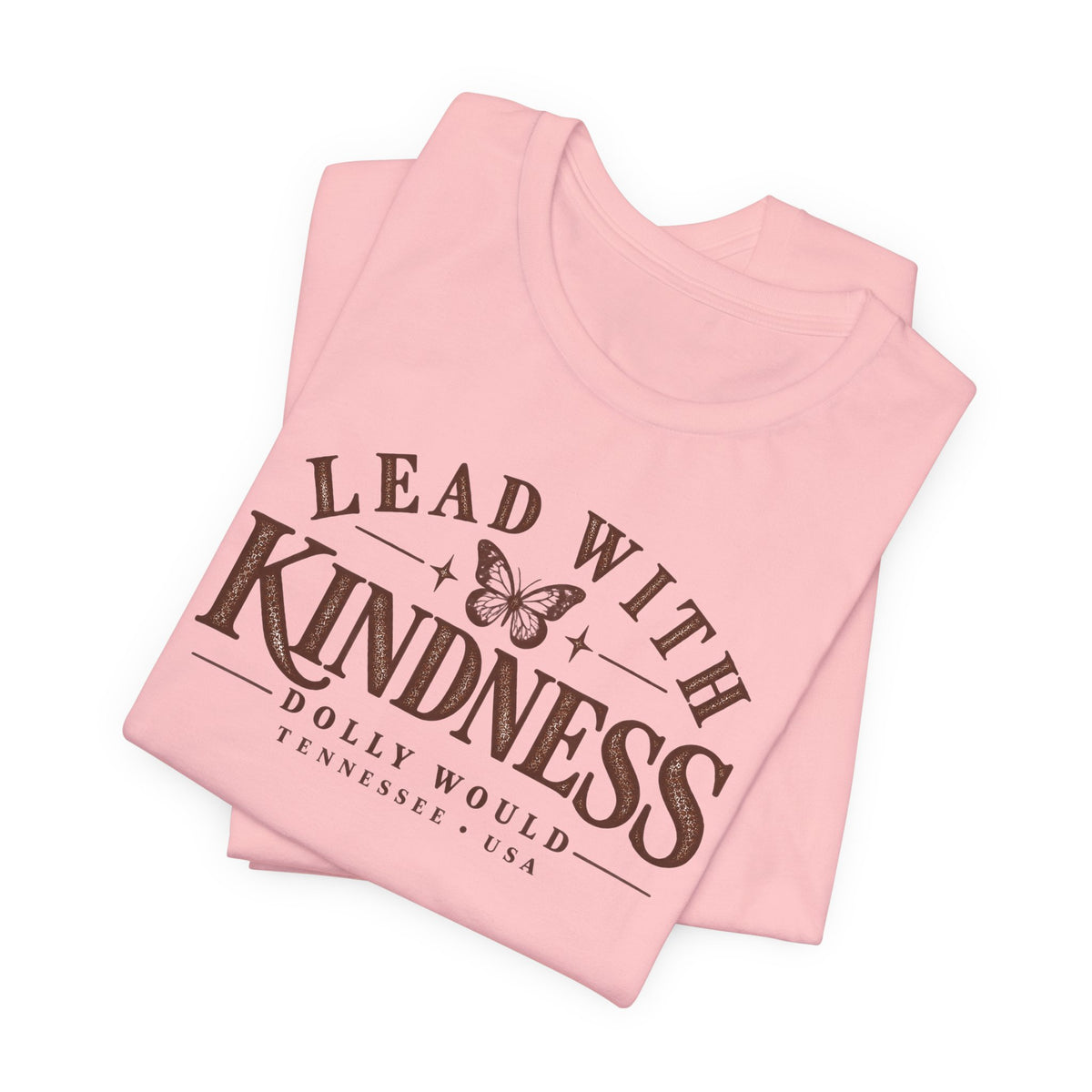 Lead With Kindness Dolly Would Tee | Dolly Day Tennessee Shirt