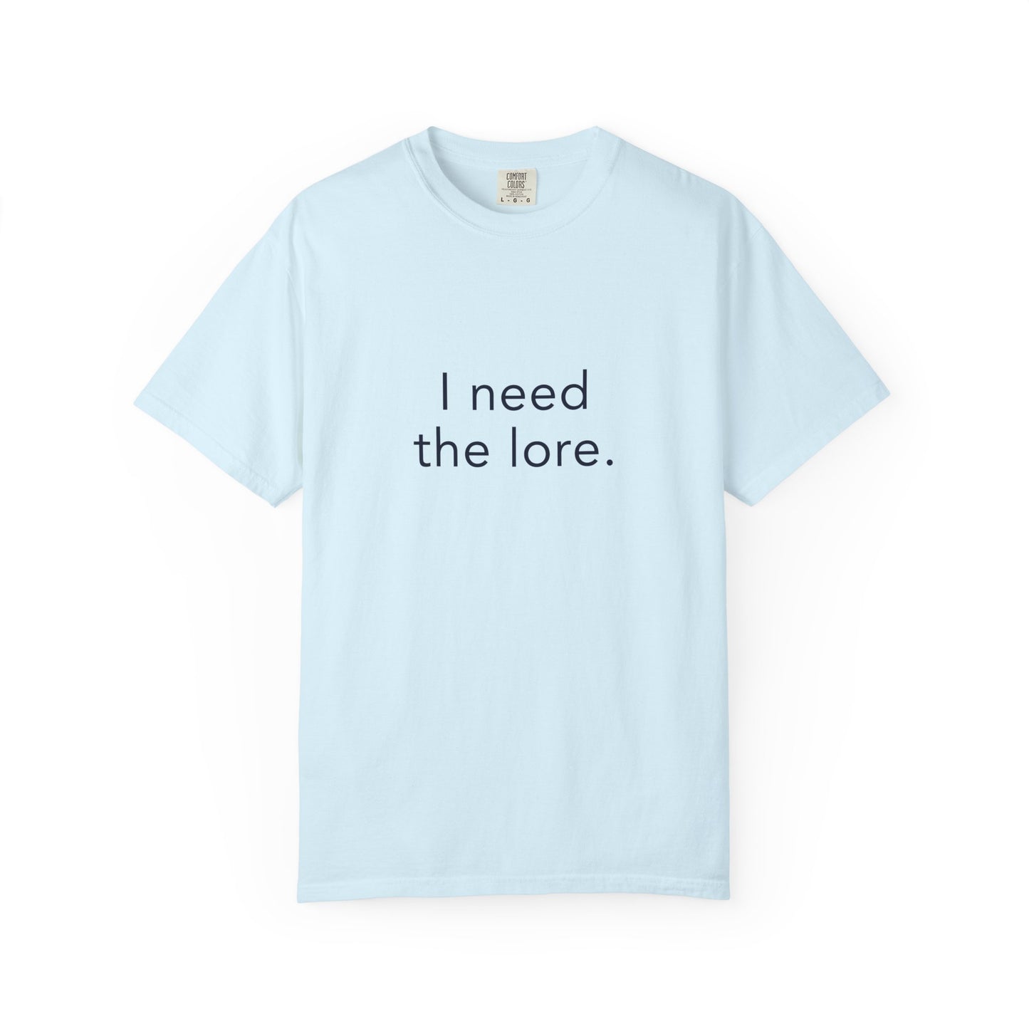 I Need The Lore Shirt, Funny Gossip Tee, Tea Lover Shirt, Internet Slang Shirt, Viral Trend Tee, Gen Z Humor Shirt, Oversized Graphic Tee