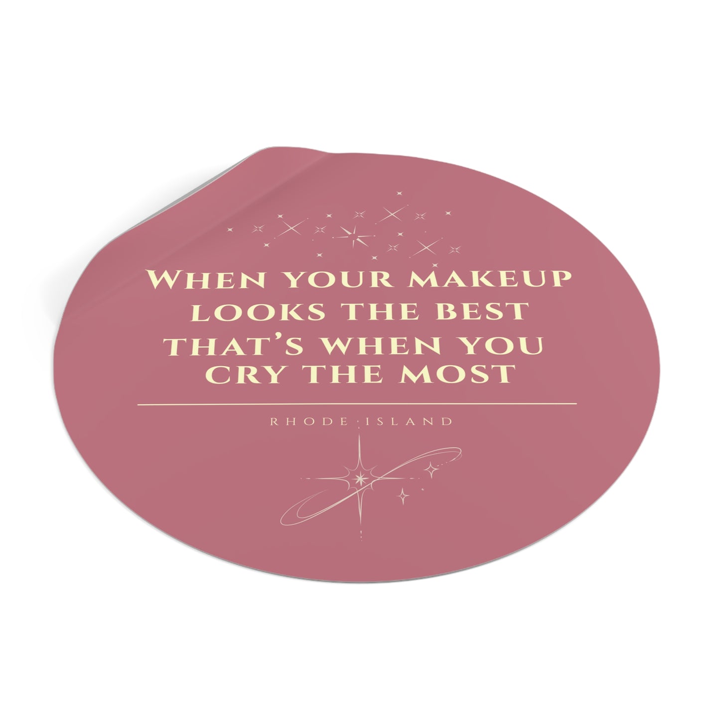 When Your Makeup Looks the Best That's When You Cry the Most Sticker | Rhode Island Vinyl Decal | Waterproof Laptop & Water Bottle Sticker