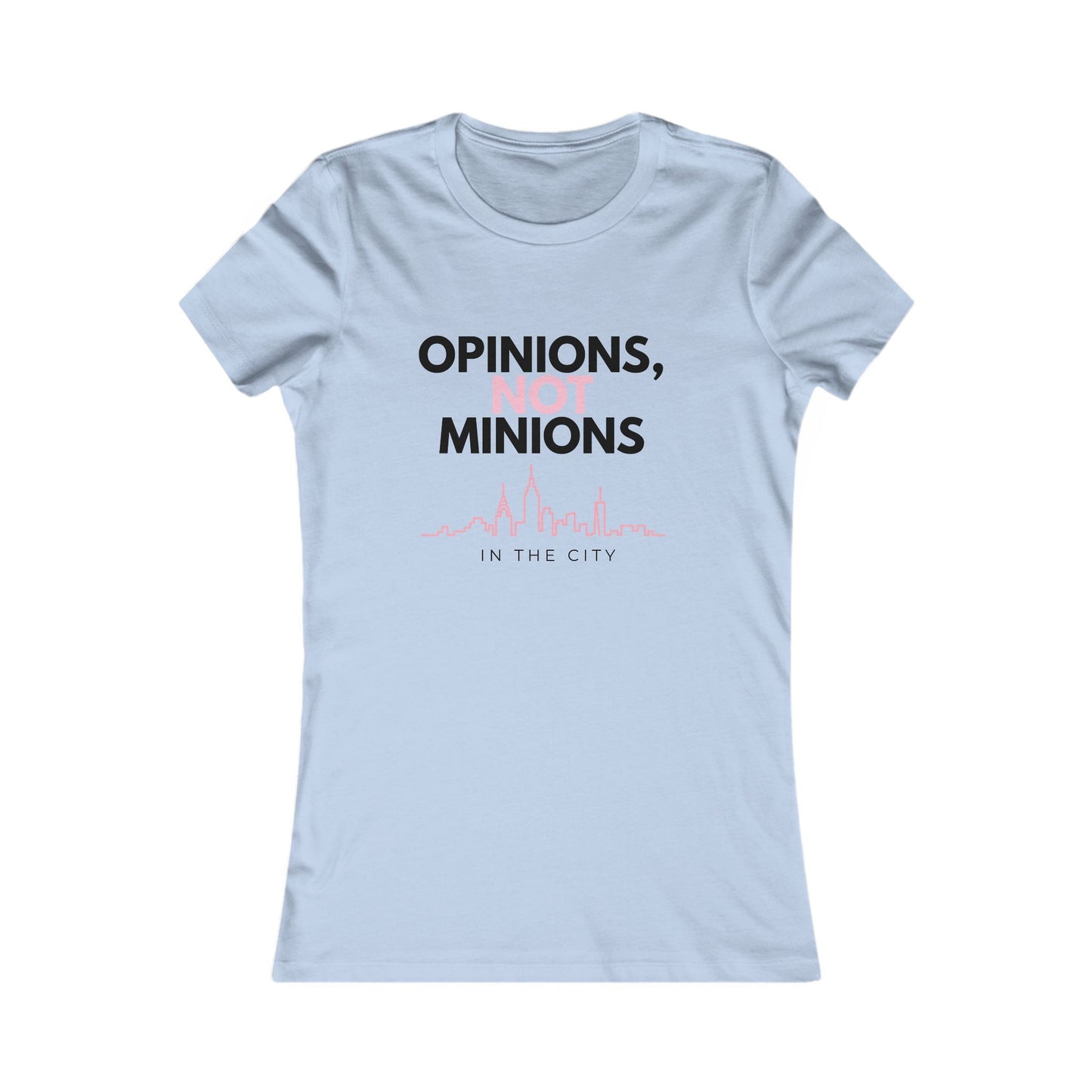 Opinions Not Minions Tee, NYC Graphic Shirt, City Girl Tee, Reality TV Fan Shirt In The City