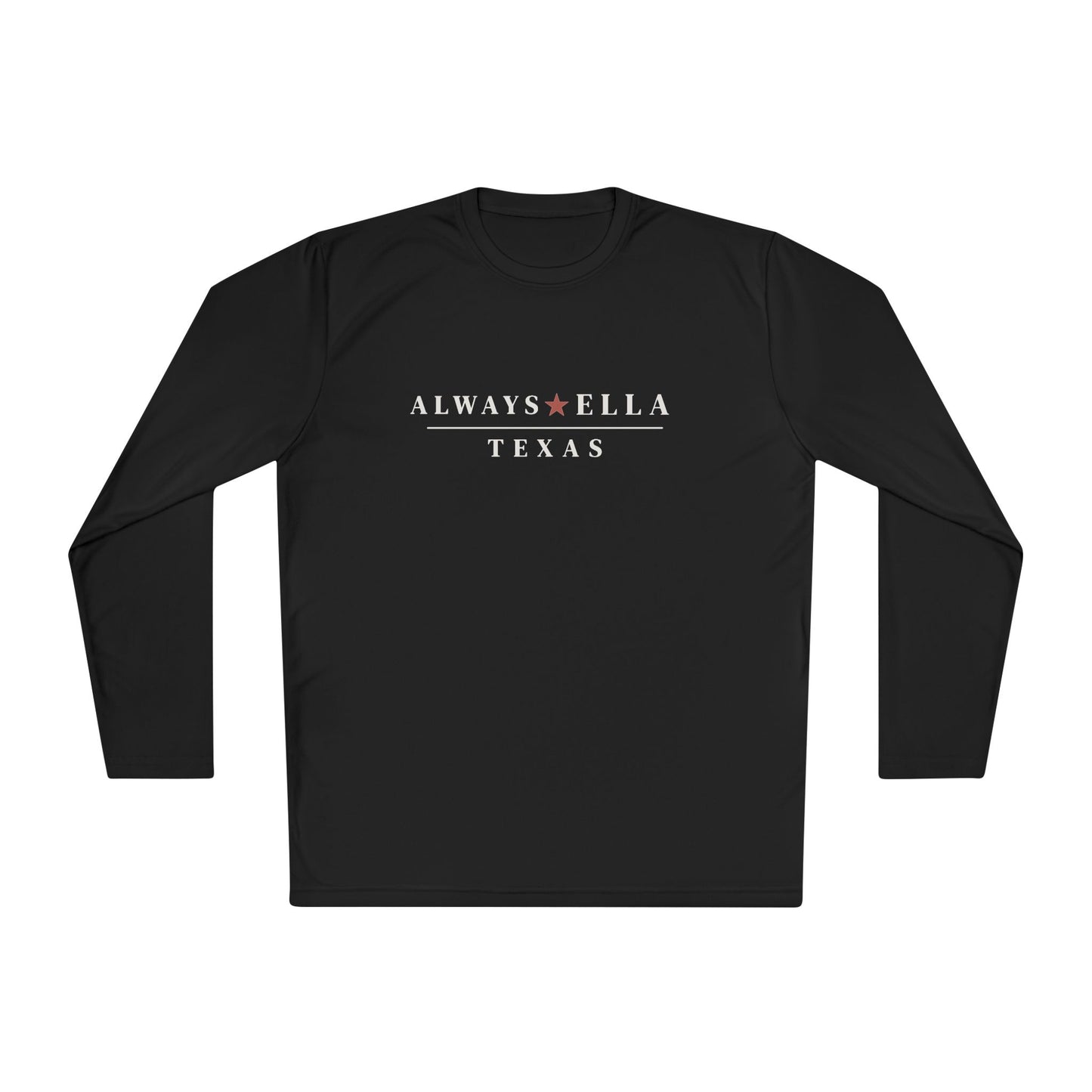 Always Ella Texas Long Sleeve Shirt | Unisex Performance Tee | Country Concert Shirt | Western Graphic Long Sleeve