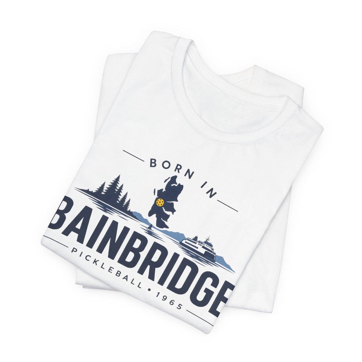 Born in Bainbridge Pickleball 1965 Tee | Bainbridge Island Washington