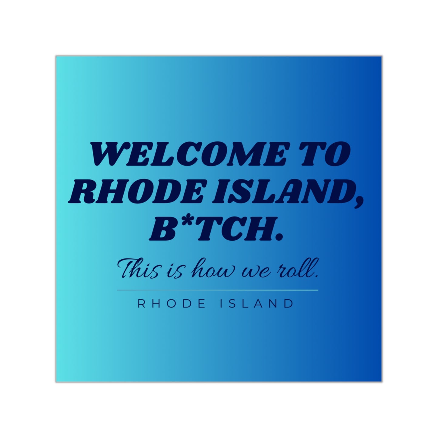 Welcome to Rhode Island B*TCH Sticker, Bravo Inspired Rhode Island Decal, Funny RI Sticker, Reality TV Fan Gift, Waterproof Vinyl | rhori