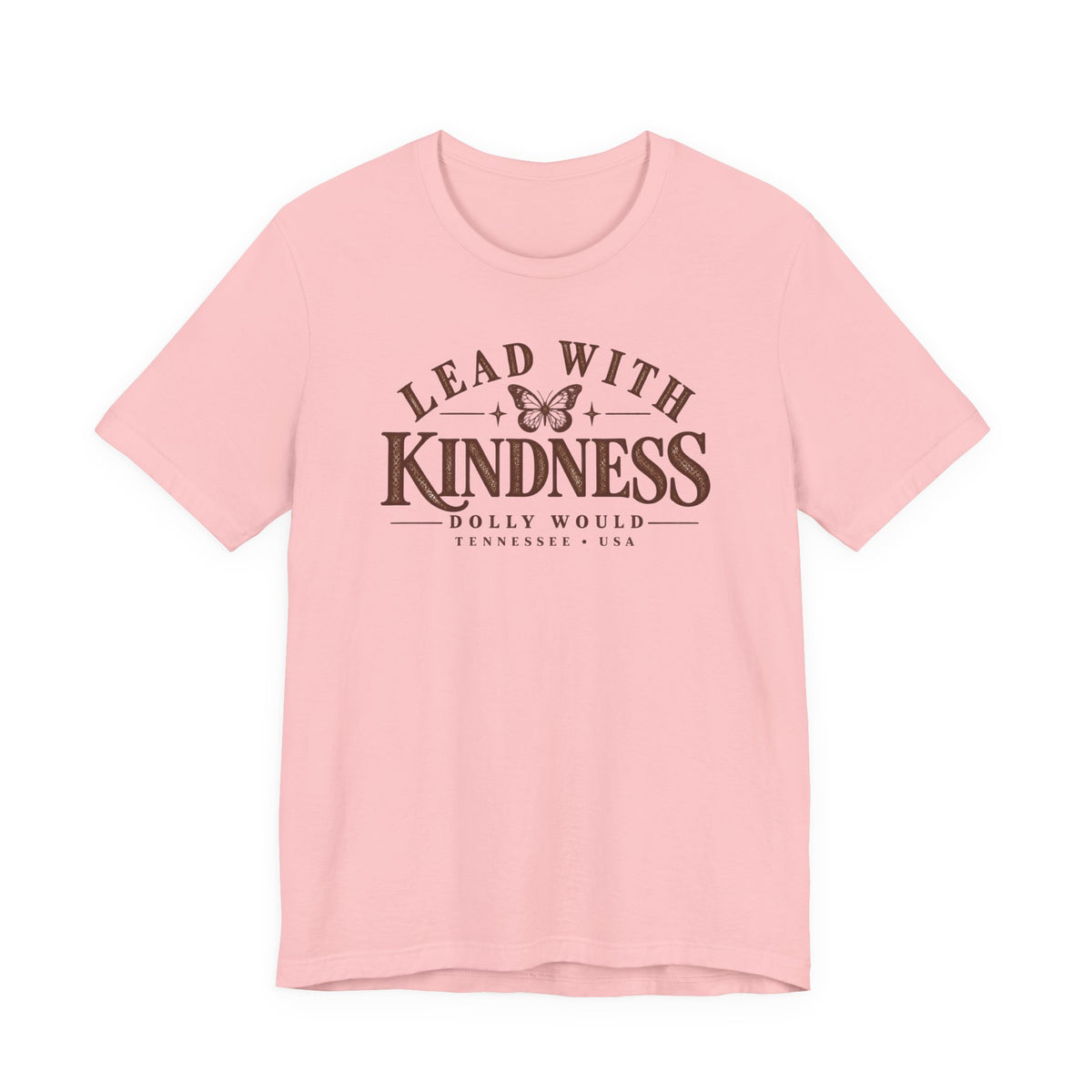 Lead With Kindness Dolly Would Tee | Dolly Day Tennessee Shirt