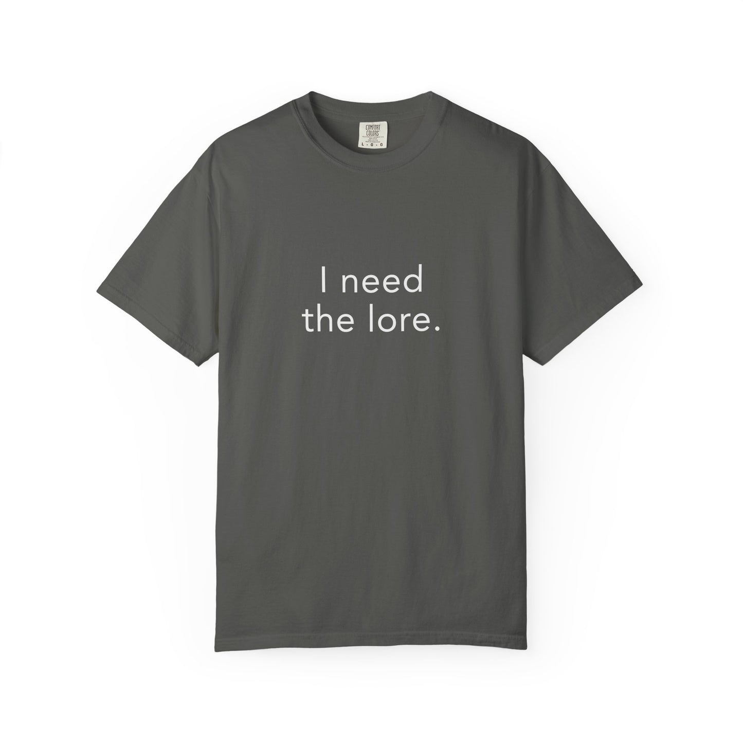 I Need The Lore Shirt, Funny Gossip Tee, Tea Lover Shirt, Internet Slang Shirt, Viral Trend Tee, Gen Z Humor Shirt, Oversized Graphic Tee