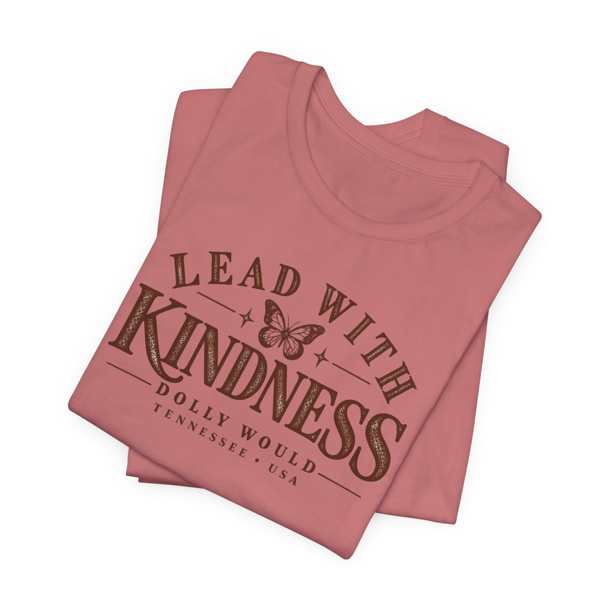 Lead With Kindness Dolly Would Tee | Dolly Day Tennessee Shirt