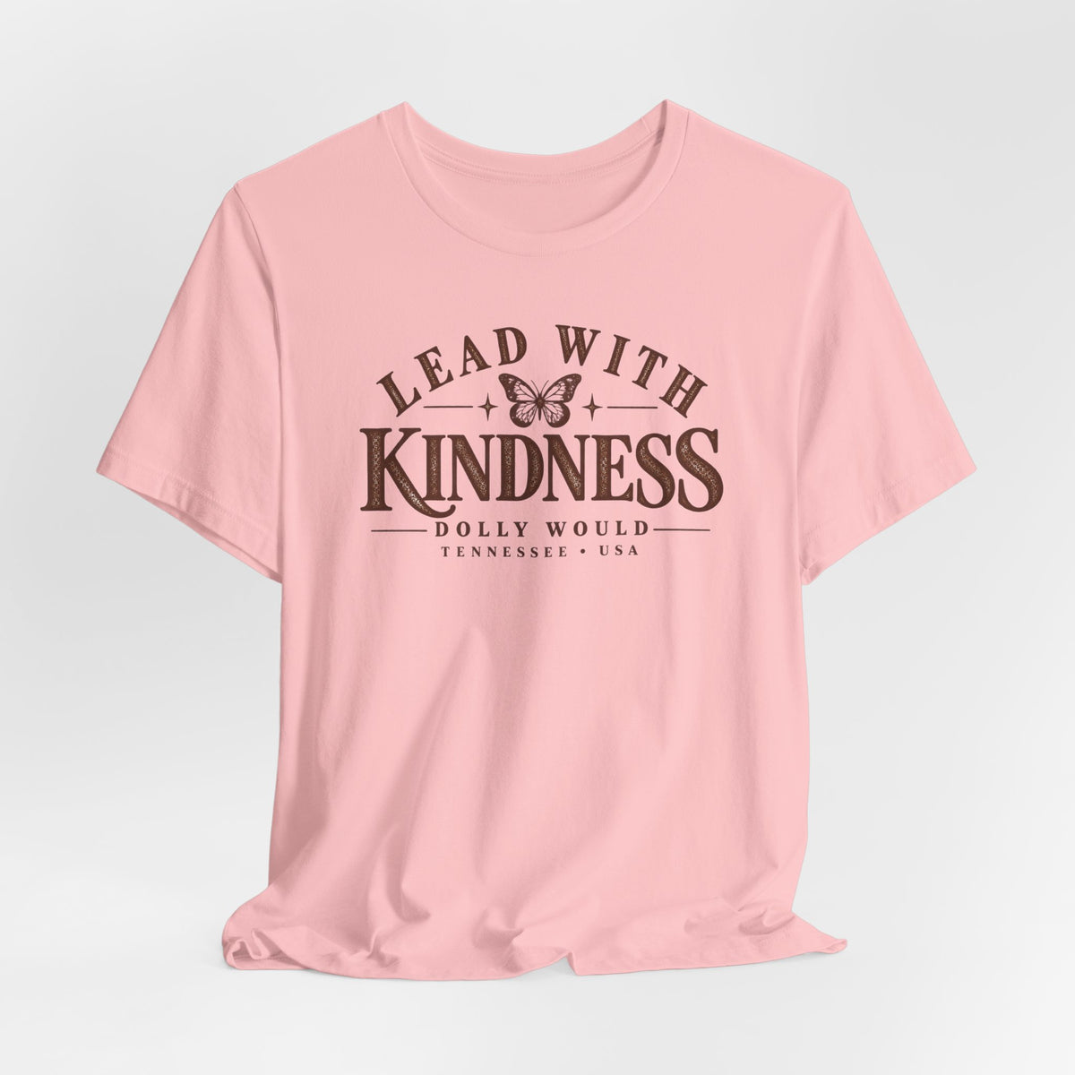 Lead With Kindness Dolly Would Tee | Dolly Day Tennessee Shirt