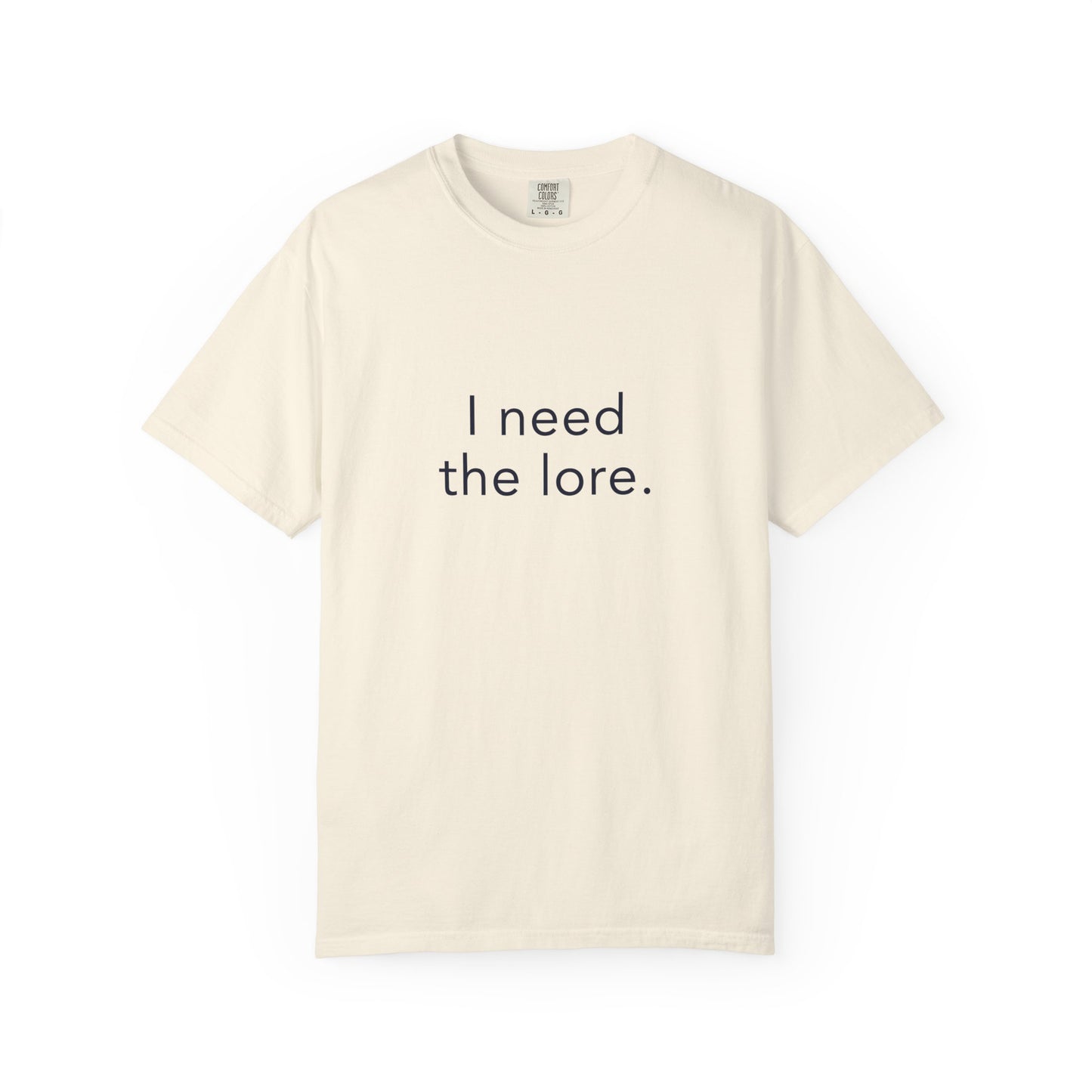 I Need The Lore Shirt, Funny Gossip Tee, Tea Lover Shirt, Internet Slang Shirt, Viral Trend Tee, Gen Z Humor Shirt, Oversized Graphic Tee