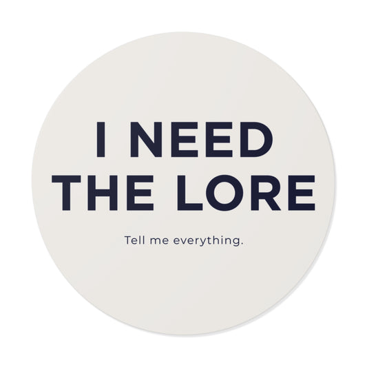 I Need the Lore Sticker | Tell Me Everything Vinyl Decal | Funny Gossip Sticker | Waterproof Laptop, Tumbler & Water Bottle Sticker