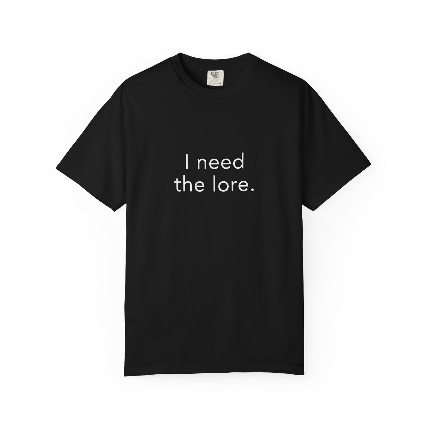 I Need The Lore Shirt, Funny Gossip Tee, Tea Lover Shirt, Internet Slang Shirt, Viral Trend Tee, Gen Z Humor Shirt, Oversized Graphic Tee